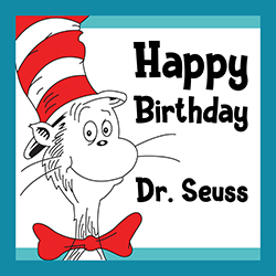 HAPPY BIRTHDAY DR SEUSS